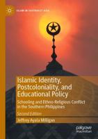 Islamic Identity, Postcoloniality, and Educational Policy : Schooling and Ethno-Religious Conflict in the Southern Philippines