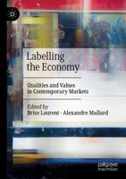 Labelling the Economy : Qualities and Values in Contemporary Markets