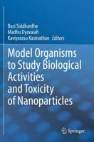 Model Organisms to Study Biological Activities and Toxicity of Nanoparticles