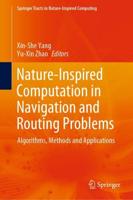 Nature-Inspired Computation in Navigation and Routing Problems : Algorithms, Methods and Applications
