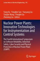 Nuclear Power Plants: Innovative Technologies for Instrumentation and Control Systems : The Fourth International Symposium on Software Reliability, Industrial Safety, Cyber Security and Physical Protection of Nuclear Power Plant (ISNPP)