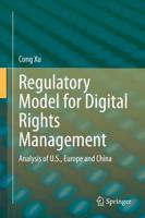 Regulatory Model for Digital Rights Management : Analysis of U.S., Europe and China