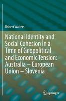National Identity and Social Cohesion in a Time of Geopolitical and Economic Tension: Australia - European Union - Slovenia