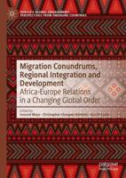 Migration Conundrums, Regional Integration and Development : Africa-Europe Relations in a Changing Global Order