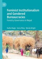 Feminist Institutionalism and Gendered Bureaucracies : Forestry Governance in Nepal