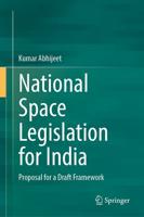 National Space Legislation for India : Proposal for a Draft Framework