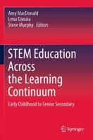 STEM Education Across the Learning Continuum : Early Childhood to Senior Secondary