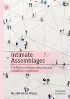 Intimate Assemblages : The Politics of Queer Identities and Sexualities in Indonesia