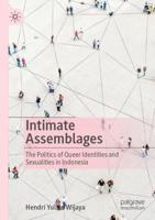 Intimate Assemblages : The Politics of Queer Identities and Sexualities in Indonesia