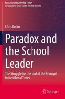 Paradox and the School Leader : The Struggle for the Soul of the Principal in Neoliberal Times