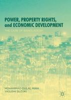 Power, Property Rights, and Economic Development : The Case of Bangladesh