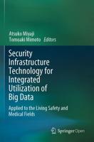 Security Infrastructure Technology for Integrated Utilization of Big Data : Applied to the Living Safety and Medical Fields