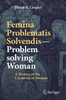 Femina Problematis Solvendis-Problem solving Woman : A History of the Creativity of Women