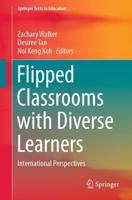 Flipped Classrooms with Diverse Learners : International Perspectives