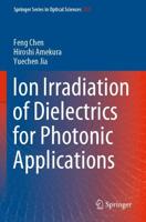 Ion Irradiation of Dielectrics for Photonic Applications