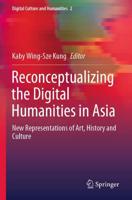 Reconceptualizing the Digital Humanities in Asia : New Representations of Art, History and Culture