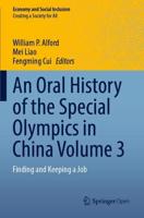 An Oral History of the Special Olympics in China Volume 3 : Finding and Keeping a Job