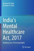 India's Mental Healthcare Act, 2017 : Building Laws, Protecting Rights