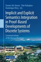 Implicit and Explicit Semantics Integration in Proof-Based Developments of Discrete Systems : Communications of NII Shonan Meetings