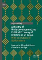 A History of Underdevelopment and Political Economy of Inflation in Sri Lanka : With an Outline of Nationalisms
