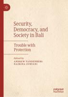 Security, Democracy, and Society in Bali : Trouble with Protection