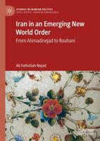 Iran in an Emerging New World Order : From Ahmadinejad to Rouhani