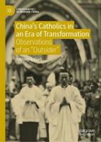 China's Catholics in an Era of Transformation : Observations of an "Outsider"