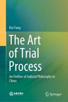 The Art of Trial Process : An Outline of Judicial Philosophy in China