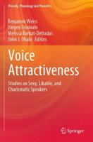 Voice Attractiveness : Studies on Sexy, Likable, and Charismatic Speakers