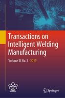 Transactions on Intelligent Welding Manufacturing : Volume III No. 3 2019