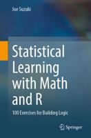Statistical Learning with Math and R : 100 Exercises for Building Logic