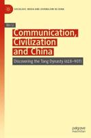 Communication, Civilization and China : Discovering the Tang Dynasty (618-907)