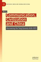 Communication, Civilization and China : Discovering the Tang Dynasty (618-907)