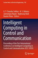 Intelligent Computing in Control and Communication : Proceeding of the First International Conference on Intelligent Computing in Control and Communication (ICCC 2020)