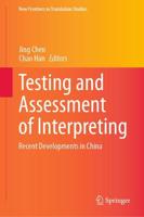 Testing and Assessment of Interpreting : Recent Developments in China