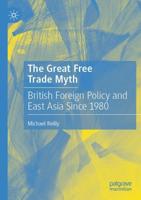 The Great Free Trade Myth : British Foreign Policy and East Asia Since 1980