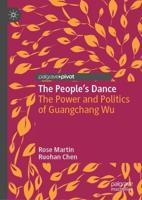 The People's Dance : The Power and Politics of Guangchang Wu