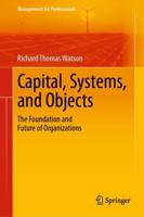 Capital, Systems, and Objects : The Foundation and Future of Organizations