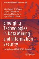 Emerging Technologies in Data Mining and Information Security : Proceedings of IEMIS 2020, Volume 3