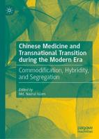 Chinese Medicine and Transnational Transition during the Modern Era : Commodification, Hybridity, and Segregation