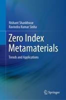 Zero Index Metamaterials : Trends and Applications