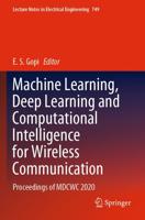 Machine Learning, Deep Learning and Computational Intelligenc for Wireless Communication
