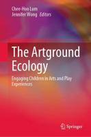 The Artground Ecology : Engaging Children in Arts and Play Experiences