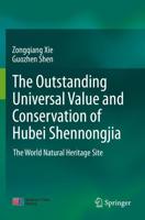 The outstanding universal value and conservation of Hubei Shennongjia : The World Natural Heritage Site
