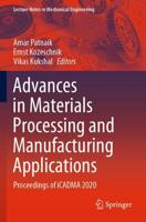 Advances in Materials Processing and Manufacturing Applications : Proceedings of iCADMA 2020