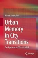 Urban Memory in City Transitions : The Significance of Place in Mind
