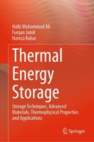 Thermal Energy Storage : Storage Techniques, Advanced Materials, Thermophysical Properties and Applications