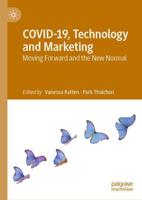 COVID-19, Technology and Marketing : Moving Forward and the New Normal