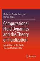 Computational Fluid Dynamics and the Theory of Fluidization : Applications of the Kinetic Theory of Granular Flow