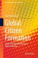 Global Citizen Formation : Global Citizenship Education in Higher Education